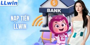 Nạp Tiền LLWIN - Cẩm Nang Bơm Vốn Siêu Tốc Nhận Ưu Đãi